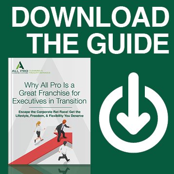 Download the Guide! Learn why All Pro is a great franchise for executives in transition!